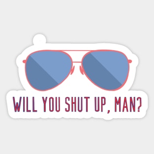 Will You Shut Up, Man? Aviators Sticker